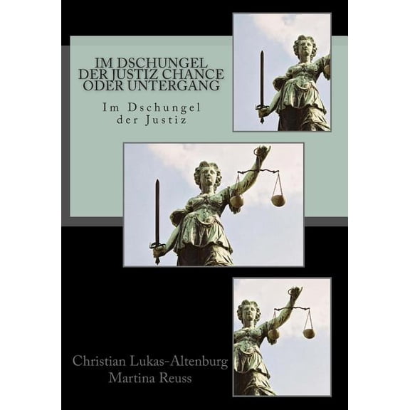 Im Dschungel Der Justiz: Im Dschungel der Justiz Chance oder Untergang: Im dschungel der Justiz (Paperback)