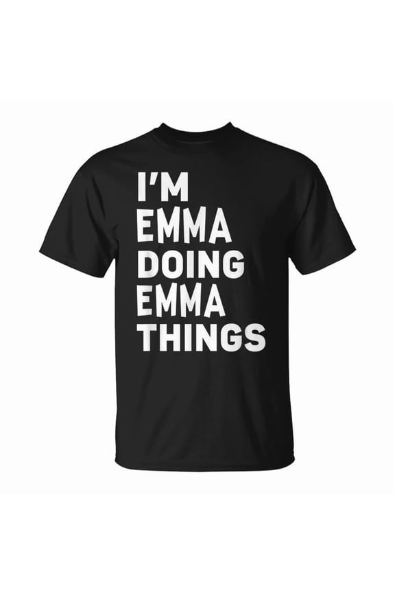Im Emma Doing Emma Things Emma TShirt