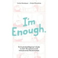 I'm Enough: An Illustrated Beginner's Guide to Self-Acceptance and ...