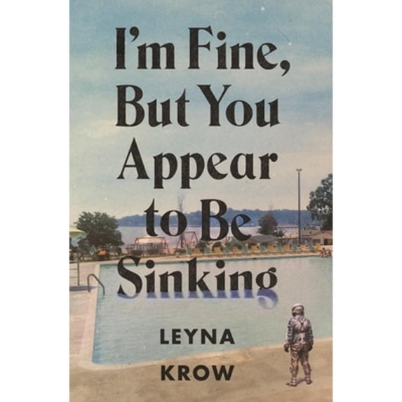 Pre-Owned Im Fine, But You Appear to Be Sinking Paperback Leyna Krow