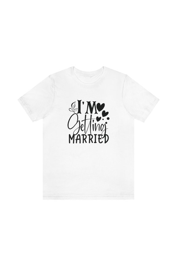 Im Getting Married! Unisex Jersey Short Sleeve wedding Tee