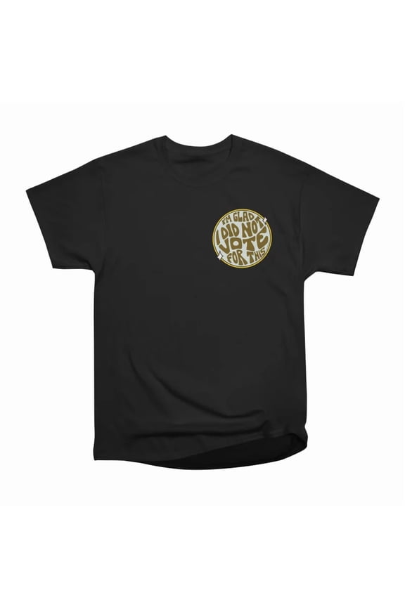Im Glad I Did Not Vote For This in Blue T-Shirt Tee Gift For Him Merch For Her Apparel For