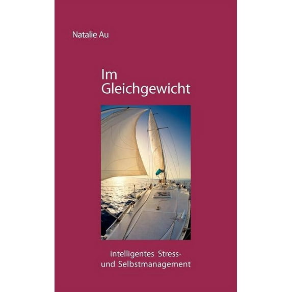 Im Gleichgewicht: intelligentes Stress- und Selbstmanagement, (Paperback)
