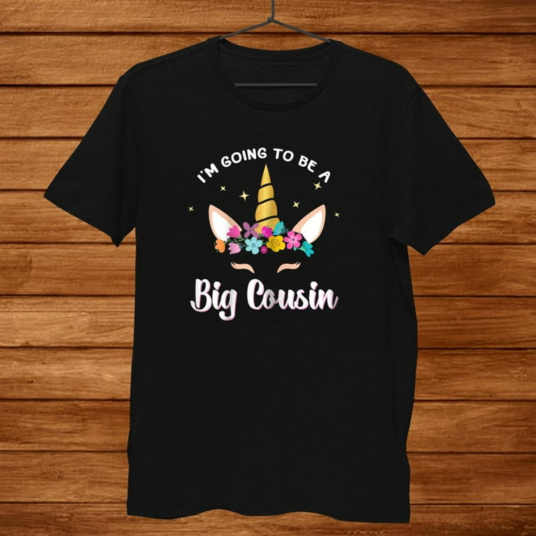 I'm Going To Be A Big Cousin Unicorn Face Gift T-Shirt I'm Going To Be A Big Cousin Unicorn Face Gift T-Shirt
