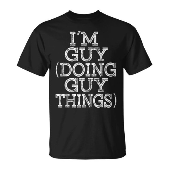 Im Guy Doing Guy Things Family Reunion First Name TShirt