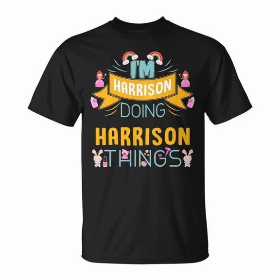 Im Harrison Doing Harrison Things Harrison For Harrison TShirt