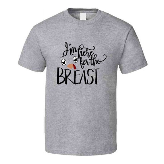 Im Here For The Breast Tee Cool Fall Holiday Autumn Novelty Thanksgiving Turkey T Shirt