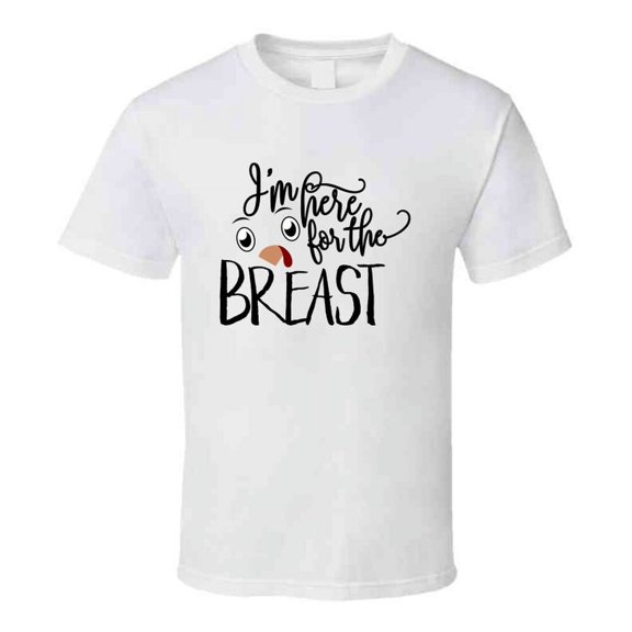 Im Here For The Breast Tee Cool Fall Holiday Autumn Novelty Thanksgiving Turkey T Shirt