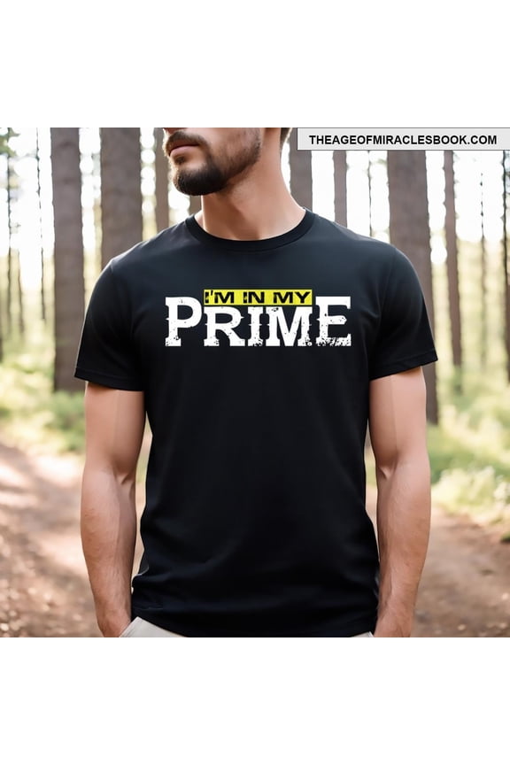 Im In My Prime T-shirt