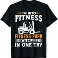 thumbnail image 1 of Im Into Fitness Funny Forklift Operator T-Shirt, 1 of 4