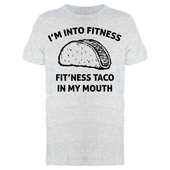 Im Into Fitness, This Taco Men's T-shirt