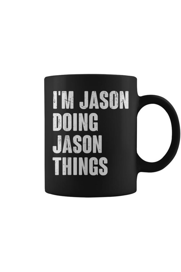 Im Jason Doing Jason Things For Jason Name Coffee Mugs