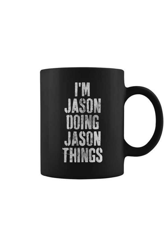 Im Jason Doing Jason Things Personalized First Name Coffee Mugs