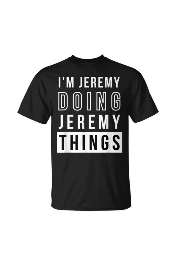 Im Jeremy Doing Things Birthday Name Idea TShirt