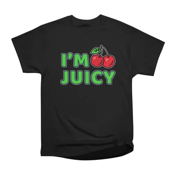 Im Juicy T-Shirt Tee Gift For Him Merch For Her Apparel For Friend