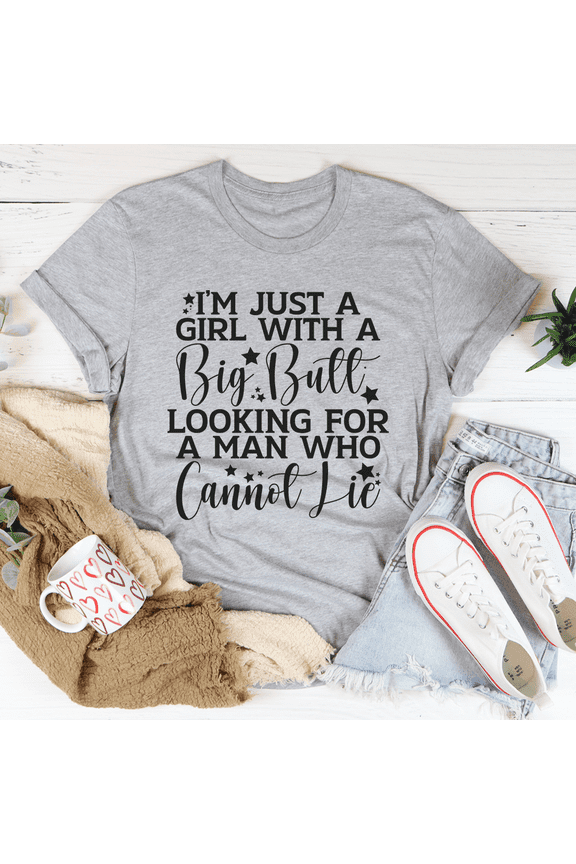 Im Just A Girl Looking For A Man Who Cannot Lie Tee Heather Prism Peach S Peachy Sunday T-
