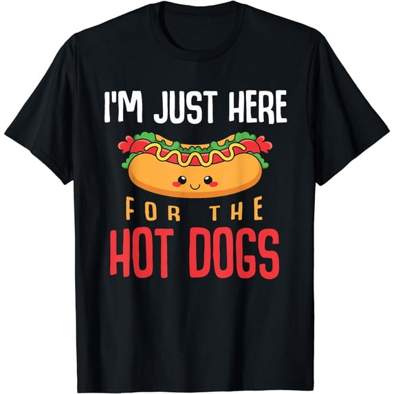 Im Just Here For The Hot Dogs Foodie Weiner Funny Hot Dog T-Shirt