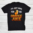 Im Just Here For The Orange Juice Machine Juicer Drink Mix Fresh Maker