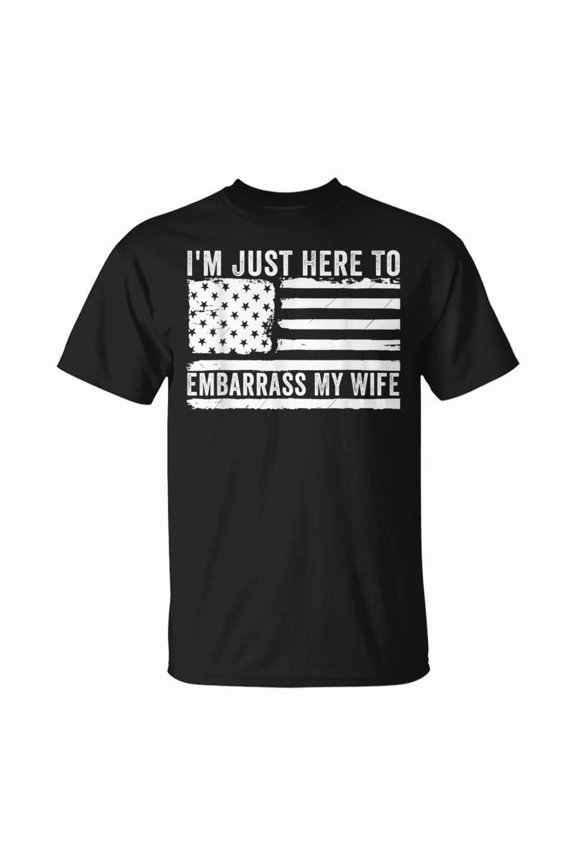 Im Just Here To Embarrass My Wife Funny Husband Joke Marriage Unisex T-Shirt, for men & women, up to size 5XL