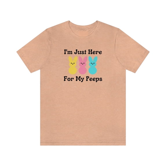Im Just Here for my Peeps Easter Shirt Unisex Jersey Short Sleeve Tee