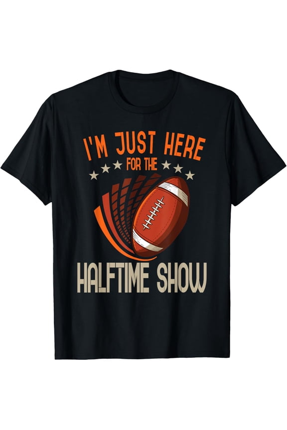 Im Just Here for the Halftime Show Football T-Shirt