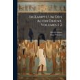 thumbnail image 1 of Im Kampfe Um Den Alten Orient, Volumes 1-2, 1 of 1
