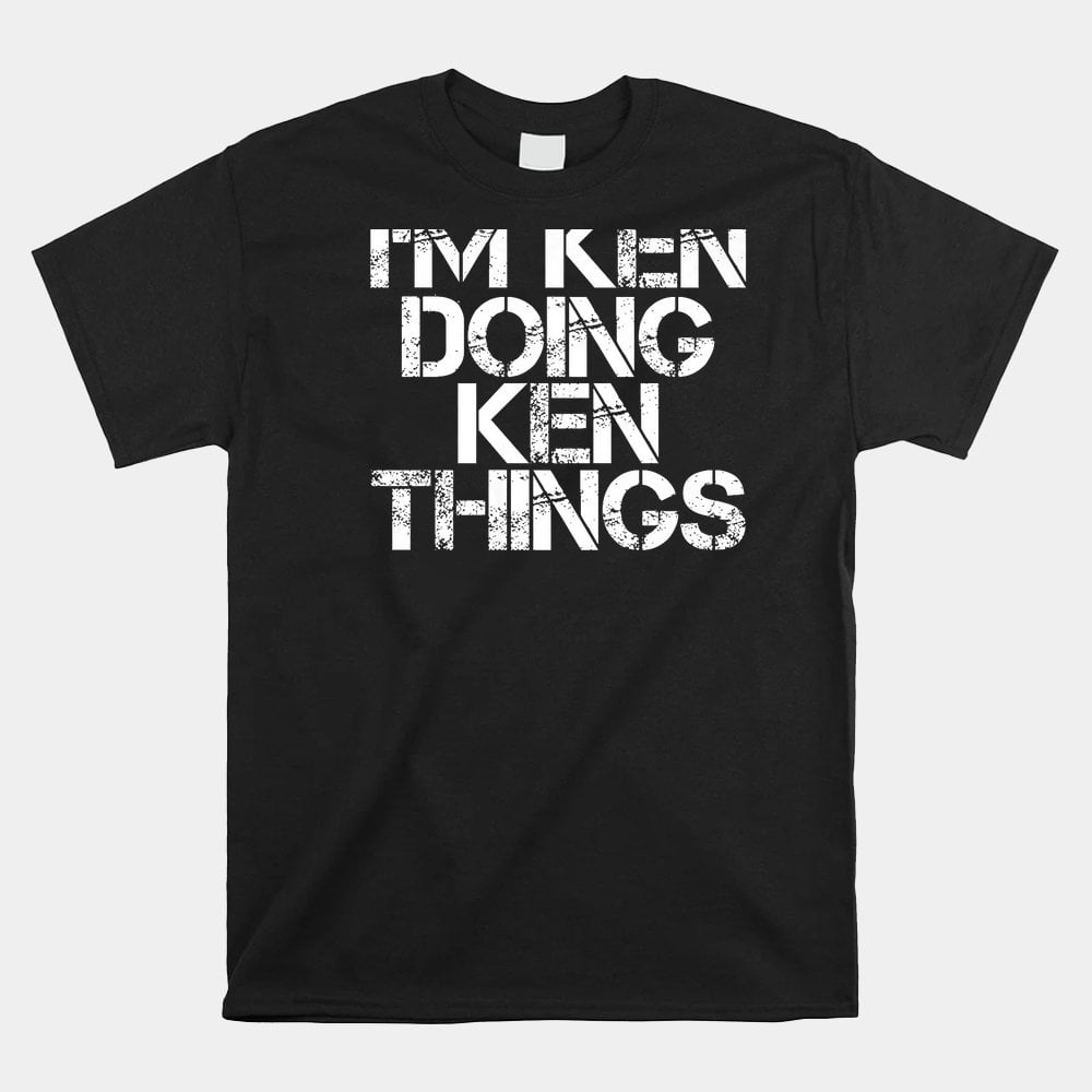 Im Ken Doing Ken Things Shirt