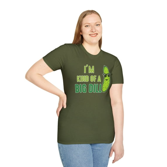 Im Kind Of A Big Dill, Gildan Unisex Softstyle T-Shirt, Graphic Tee, S-3XL
