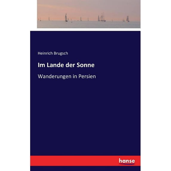 Im Lande der Sonne: Wanderungen in Persien, (Paperback)
