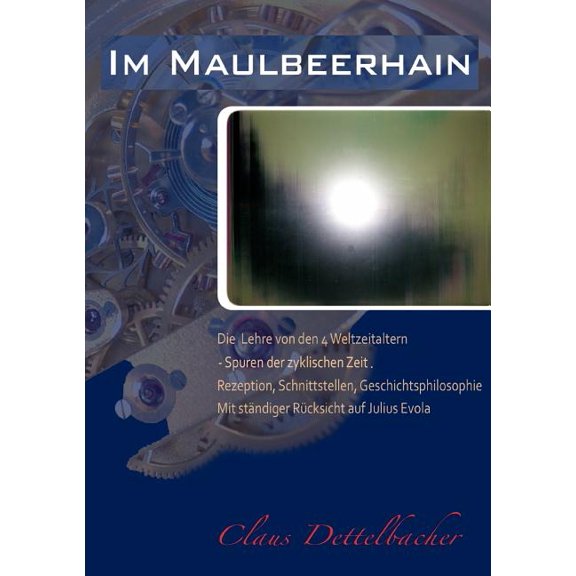 Im Maulbeerhain: Die Lehre von den 4 Weltzeitaltern: Einfhrung in die Spuren der zyklischen Zeit. Rezeption, Schnittste, (Paperback)