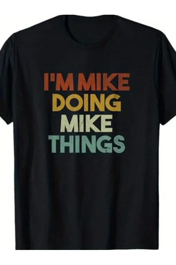 Im Mike Doing Mike Things Funny First Name Mike T-Shirt - 100% Cotton, Comfortable & Fashionable, Regular-Fit Crew Neck Tee with Bold Colorful Text Design, Retro Distressed
