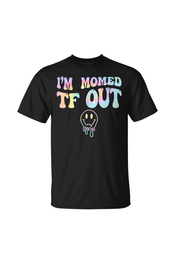 Im Momed Tf Out Tie Dye Mothers Day Mama Mom TShirt