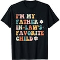 thumbnail image 1 of Im My Father In Law Favorite Child Funny Fathers Day Dad T-Shirt, 1 of 4