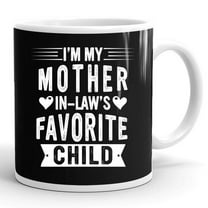 Im My Mother In Laws Favorite Child Funny Parent Gift Ceramic Mug 11oz (White;11oz)