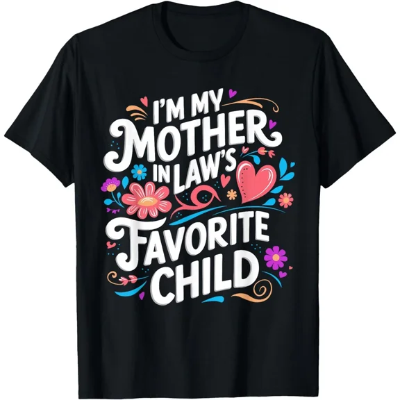 Im My Mother In Laws Favorite Child Retro Family Humor Unisex T-Shirt, up to size 5XL
