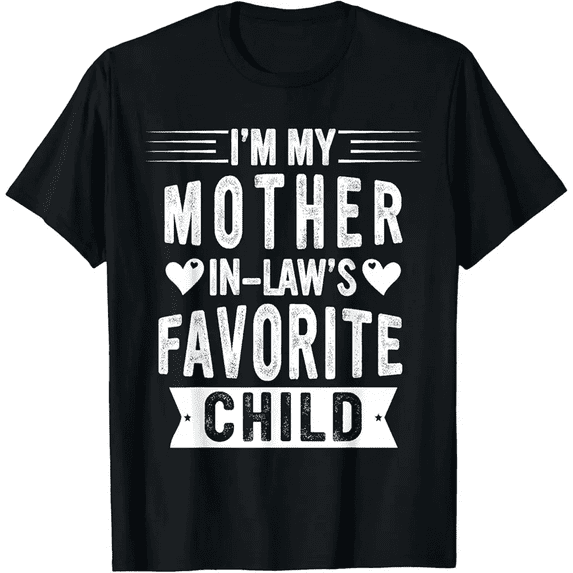 Im My Mother In Laws Favorite Child Shirt for Men, Casual Funny Tee Gift