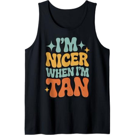 Im Nicer When Im Tan Tank Top Size S-3XL