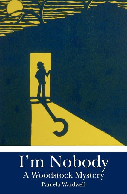 I'm Nobody: A Woodstock Mystery (Paperback) by Pamela Wardwell