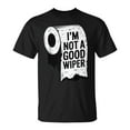 thumbnail image 1 of Im Not A Good Wiper Funny Inappropriate Embarrassing Adult Humor Unisex T-Shirt, for men & women, up to size 5XL, 1 of 2