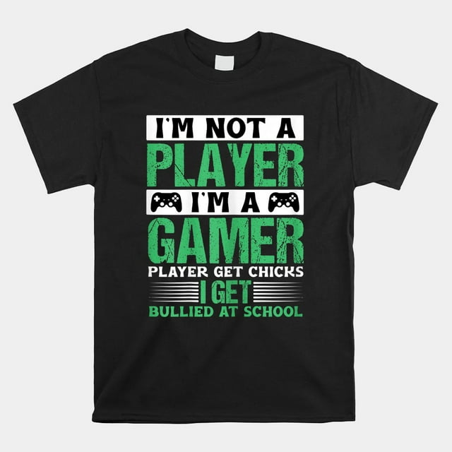 Im Not A Player Im A Gamer Players Get Chicks Shirt Gift Black Size up to 4XL