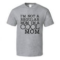 thumbnail image 1 of Im Not A Regular Mom Im A Cool Mom Tshirt Funny Tee For Mother T Shirt, 1 of 1