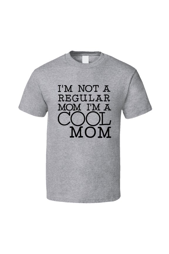 Im Not A Regular Mom Im A Cool Mom Tshirt Funny Tee For Mother T Shirt