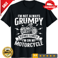 thumbnail image 1 of Im Not Always Grumpy Biker Motorcycle Rider Riding Racing Biker Racing T Shirt up to Size 4XL, LIMITED EDITION-TH73657, 1 of 2