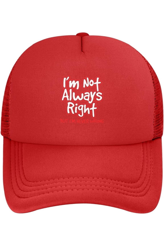 Im Not Always Right But Im Never Wrong Mesh Hats Foam Trucker Hat Snapback Adjustable Size