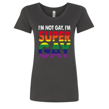 Im Not Gay Im Super Gay Womens T-shirts Fit, Charcoal, Small