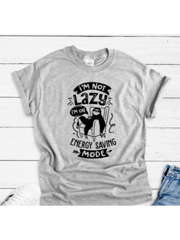 Im Not Lazy Im In Energy Saving Mode Sloth Gray Unisex Short Sleeve T Shirt