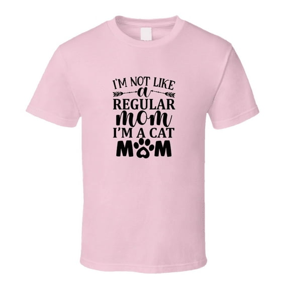 Im Not Like A Regular Mom I'm A Cat Mom Tee Cool T Shirt For Cat Lovers Great Pet T Shirt