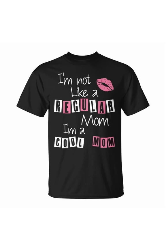 Im Not Like A Regular Mom Im A CoolMom TShirt