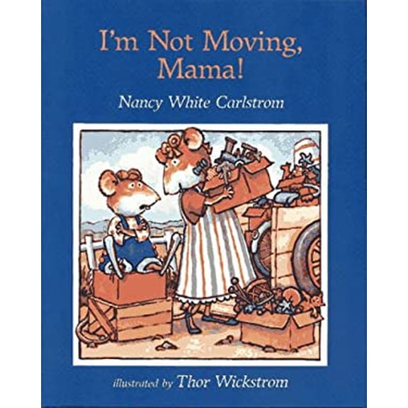 Pre-Owned I'm Not Moving, Mama! (Hardcover) 0027172864 9780027172867