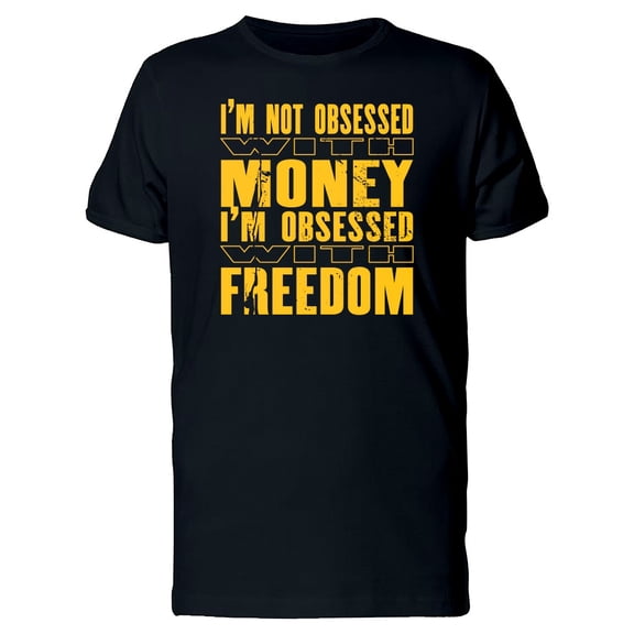 Im Not Obsessed With Money T-Shirt Men -Image by Shutterstock, Male Medium